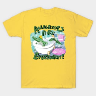 Alligators are Everywhere! T-Shirt